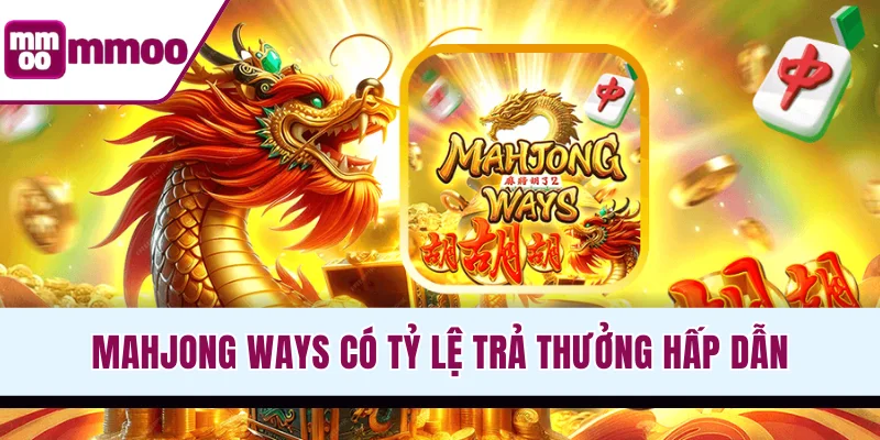 Mahjong Ways có tỷ lệ trả thưởng hấp dẫn